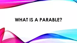 WHAT IS A PARABLE?