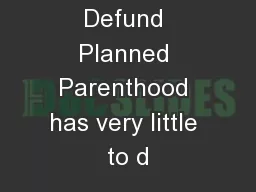 The Fight to Defund Planned Parenthood has very little to d