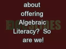 Thinking about offering Algebraic Literacy?  So are we!