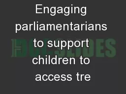 Engaging parliamentarians to support children to access tre