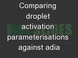 Comparing droplet activation parameterisations against adia