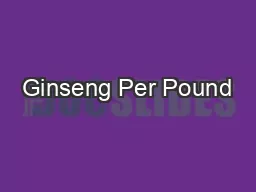 Ginseng Per Pound