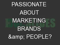 PASSIONATE ABOUT MARKETING BRANDS & PEOPLE?