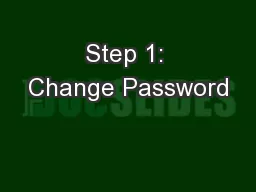 Step 1: Change Password