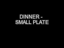 DINNER - SMALL PLATE