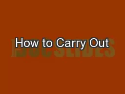 How to Carry Out