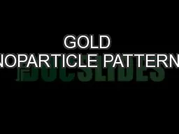 GOLD NANOPARTICLE PATTERNING