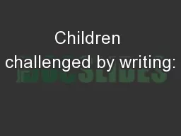 Children challenged by writing: