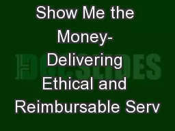 Show Me the Money- Delivering Ethical and Reimbursable Serv