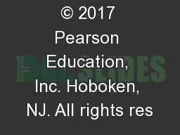 © 2017 Pearson Education, Inc. Hoboken, NJ. All rights res