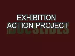 EXHIBITION ACTION PROJECT