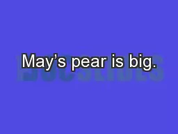 May’s pear is big.