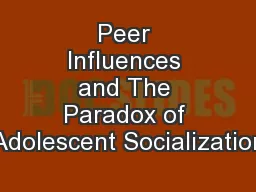 Peer Influences and The Paradox of Adolescent Socialization