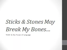 Sticks & Stones May Break My Bones…