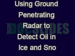 Using Ground Penetrating Radar to Detect Oil in Ice and Sno