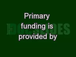 Primary funding is provided by