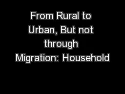 From Rural to Urban, But not through Migration: Household