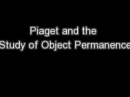 Piaget and the Study of Object Permanence