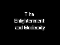 T he Enlightenment and Modernity