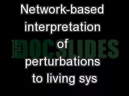 Network-based interpretation of perturbations to living sys
