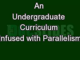 An Undergraduate Curriculum Infused with Parallelism