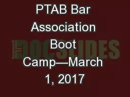 PTAB Bar Association Boot Camp—March 1, 2017