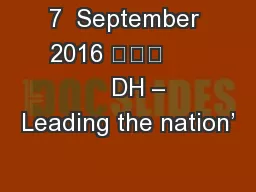 7  September 2016 			          DH – Leading the nation’