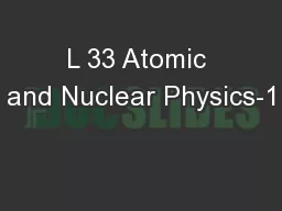 L 33 Atomic and Nuclear Physics-1