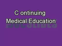 C ontinuing Medical Education