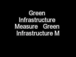 Green Infrastructure Measure   Green Infrastructure M
