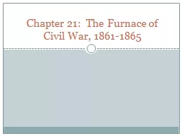 Chapter 21:  The Furnace of Civil War, 1861-1865