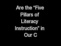 Are the “Five Pillars of Literacy Instruction” in Our C