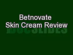 Betnovate Skin Cream Review