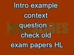 Intro example context question – check old exam papers HL