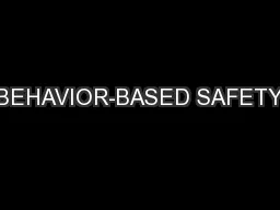 BEHAVIOR-BASED SAFETY