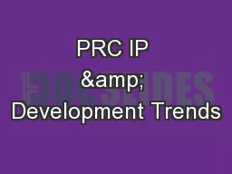 PRC IP & Development Trends