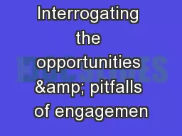 Interrogating the opportunities & pitfalls of engagemen