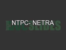 NTPC- NETRA
