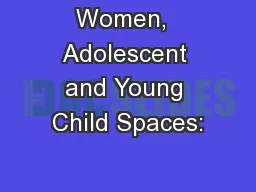 Women,  Adolescent and Young Child Spaces: