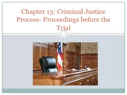 Chapter 13: Criminal Justice Process- Proceedings before th