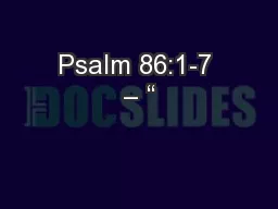 Psalm 86:1-7 – “