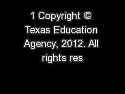 1 Copyright © Texas Education Agency, 2012. All rights res