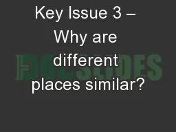 Key Issue 3 – Why are different places similar?