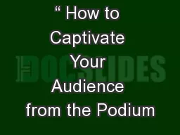 “ How to Captivate Your Audience from the Podium