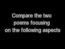 Compare the two poems focusing on the following aspects