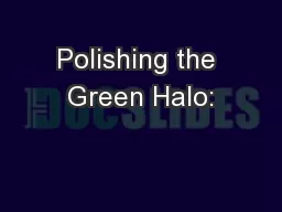 Polishing the Green Halo: