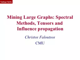 Mining Large Graphs: Spectral Methods, Tensors and Influenc
