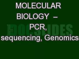 MOLECULAR BIOLOGY  –  PCR, sequencing, Genomics