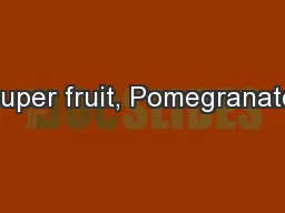 Super fruit, Pomegranate: