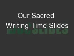 Our Sacred Writing Time Slides